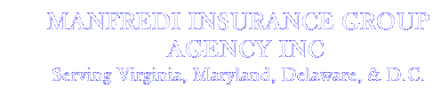 MANFREDI INSURANCE GROUP AGENCY INC - Auto, Home, Life, Health, Long Term Care Insurance Agent, Virginia, Maryland, Delaware, & D.C